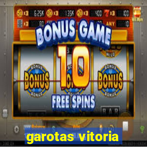 garotas vitoria